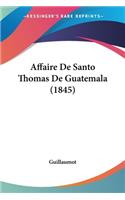 Affaire De Santo Thomas De Guatemala (1845)