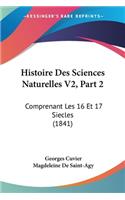 Histoire Des Sciences Naturelles V2, Part 2: Comprenant Les 16 Et 17 Siecles (1841)(French)