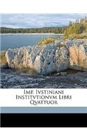 Imp. Ivstiniani Institvtionvm Libri Qvattuor