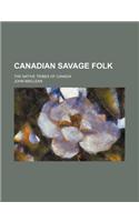 Canadian Savage Folk; The Native Tribes of Canada