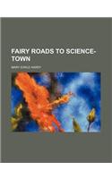 Fairy Roads to Science-Town