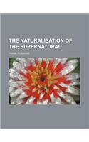 The Naturalisation of the Supernatural