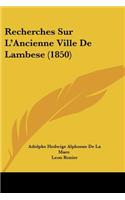 Recherches Sur L'Ancienne Ville De Lambese (1850)
