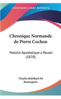 Chronique Normande de Pierre Cochon
