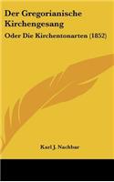 Der Gregorianische Kirchengesang: Oder Die Kirchentonarten (1852)