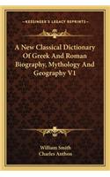 New Classical Dictionary of Greek and Roman Biography, Mythology and Geography V1