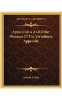 Appendicitis and Other Diseases of the Vermiform Appendix