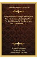 Journals of George Washington and His Guide, Christopher Gist, on the Mission to the French at Fort Le Boeuf in 1753