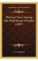 Thirteen Years Among the Wild Beasts of India (1907)