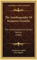 The Autobiography Of Benjamin Franklin: The Unmutilated And Correct Version (1909)(English)