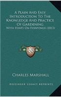 A Plain and Easy Introduction to the Knowledge and Practice of Gardening