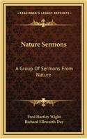 Nature Sermons: A Group of Sermons from Nature