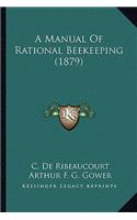 A Manual Of Rational Beekeeping (1879)
