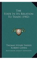 State in Its Relation to Trade (1902)