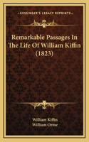 Remarkable Passages In The Life Of William Kiffin (1823)