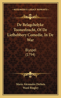 De Belagchelyke Tooneelzucht, Of De Liefhebbery Comedie, In De War