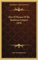 Atlas Of Diseases Of The Membrana Tympani (1878)