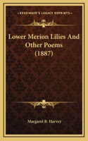 Lower Merion Lilies And Other Poems (1887)