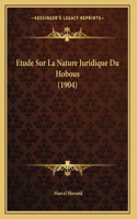 Etude Sur La Nature Juridique Du Hobous (1904)