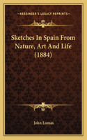 Sketches In Spain From Nature, Art And Life (1884)