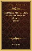 Saint Odilon Abbe De Cluny, Sa Vie, Son Temps, Ses Oeuvres (1898)