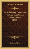 Die Auffuhrung Des Ganzen Faust Auf Dem Wiener Hofburgtheater (1885)