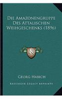 Die Amazonengruppe Des Attalischen Weihgeschenks (1896): (German)