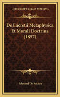 De Lucretii Metaphysica Et Morali Doctrina (1857)