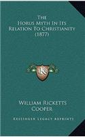 The Horus Myth In Its Relation To Christianity (1877)