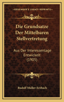 Die Grundsatze Der Mittelbaren Stellvertretung: Aus Der Interessenlage Entwickelt (1905)