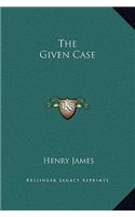 The Given Case