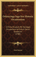 Orkneyinga Saga Sive Historia Orcadensium: A Prima Orcadum Per Norvegos Occupatione Ad Exitum Seculi Duodecimi (1780)