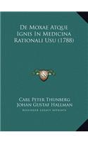 De Moxae Atque Ignis In Medicina Rationali Usu (1788)