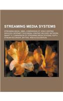 Streaming Media Systems: Streaming Media, Xbmc, Comparison of Video Hosting Services, Internet Television, Content Delivery Network, Smart TV,