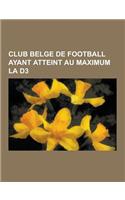 Club Belge de Football Ayant Atteint Au Maximum La D3: Royale Association Marchiennoise Des Sports, Football Club Charleroi, Kvv Verbroedering Maasmec(French)