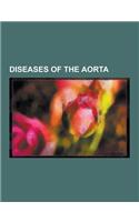 Diseases of the Aorta: Abdominal Aortic Aneurysm, Acute Aortic Syndrome, Aorta, Aortic Dissection, Aortic Valve Stenosis, Bicuspid Aortic Val(English)
