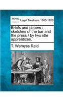 Briefs and Papers: Sketches of the Bar and the Press / By Two Idle Apprentices.(English)