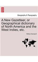 A New Gazetteer, or Geographical Dictionary of North America and the West Indies, Etc.: (English)