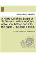 Narrative of the Battle of St. Vincent: With Anecdotes of Nelson, Before and After the Battle ... Second Edition.