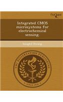 Integrated CMOS Microsystems for Electrochemical Sensing