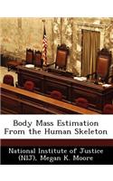 Body Mass Estimation from the Human Skeleton