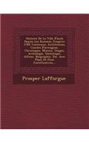 Histoire de La Ville D'Auch Depuis Les Romains Jusqu'en 1789: Commune, Institutions, Comtes D'Armagnac, Chroniques, Moeurs, Usages, Arch Ologie, Statistique, Difices, Biographie, Etc. Avec Plans Et Pi Ces Justi(French)