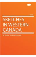 Sketches in Western Canada