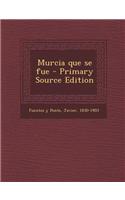 Murcia Que Se Fue - Primary Source Edition