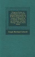 Peregrinus Proteus, an Investigation Into Certain Relations Subsisting Between de Morte Peregrini [Ascr. to Lucianus of Samosata] the Two Epistles of Clement to the Corinthians, and Other Writings - Primary Source Edition