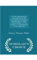 All the Monumental Inscriptions in the Graveyards of Brigham and Bridekirk, Near Cockermouth, in the County of Cumberland, from 1666-1876 - Scholar's Choice Edition