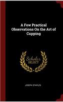 A Few Practical Observations on the Art of Cupping