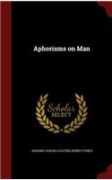 Aphorisms on Man