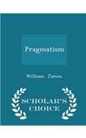 Pragmatism - Scholar's Choice Edition