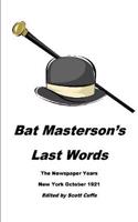 Bat Masterson's Last Words the Newspaper Years New York October 1921